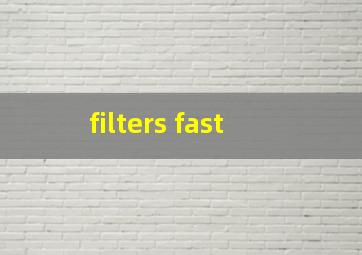  filters fast